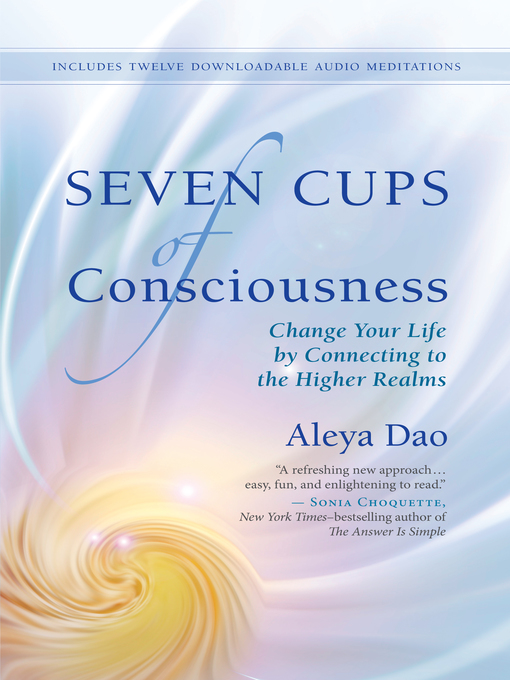 Title details for Seven Cups of Consciousness by Aleya Dao - Available